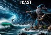 I CAST