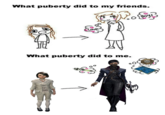 What puberty did to my friends. Love What puberty did to me. Boys