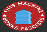 THIS MACHINE BONKS FASCIST