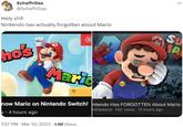 Schaffrillas @Schaffrillas H-------- Nintendo has actually forgotten about Mario ho's IN Maric SU 1A now Mario on Nintendo Switch! Intendo Has FORGOTTEN About Mario. s⚫4 hours ago 1:57 PM Mar 10, 2023 -1.1M Views 10doland 10K views 13 hours ago