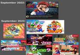 September 2022: SUPER September 2023: D MOVEIT! MARIOKART DELUXE Booster Course Pass Wave 6 MARK Nintendo SUPER MARIO Nintendo Has FORGOTTEN About Mario... Nin10doland - 10K views - 13 hours ago 8:08 SUPER MARIO BROS. WONDER SUPER MARIO RPG Nintendo PAPER MARIO Nintendo Direct PRINCESS PEACH SHOWTIME! Nintendo Direct Nintendo Direct Luigi's Mansion. Nintendo HD MARIO DONKEY KONG Nintendo Direct Nintendo Nintendo