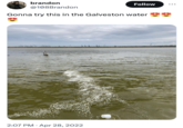 brandon @108Brandon Follow Gonna try this in the Galveston water 2:07 PM Apr 28, 2022
