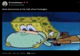 lil orochimaru @wickedseahag drew barrymore to her talk show hostages 10:44 AM Apr 30, 2024 775 Views