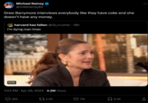 Michael Rainey @mikerainey82 Drew Barrymore interviews everybody like they have coke and she doesn't have any money. harvard has fallen @lib_crusher - 18h I'm dying man Imao DREW 0:01 7:44 PM Apr 29, 2024 4.2M Views 393 5.2K 71K 6.3K CCBS MIAMI <]