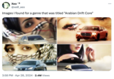 Xeo -3 @xe0_xeo Images I found for a genre that was titled "Arabian Drift Core" 3:58 PM Apr 28, 2024 2.4M Views ...