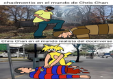 chadmentio en el mundo de Chris Chan Chris Chan en el mundo realista del doomverse