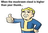 When the mushroom cloud is higher than your thumb...