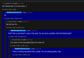[-] FireSpiderGuy 10 points 6 years ago Isn't Moana like 12 in the movie...? permalink reddit reveddit [-] PinkyPills (deleted by user) 1 point 6 years ago 16 permalink reddit reveddit parent [-] Wonderlandian 11 points 6 years ago But still not 18..... permalink reddit reveddit parent [-] PinkyPills (deleted by user) 1 point 6 years ago And?! She is just there?! Lying in the sand. Do you have a problem with the female body? permalink reddit reveddit parent [-] Wonderlandian 12 points 6 years ago I do when it's the sexualized body of a minor lol permalink reddit reveddit parent [-] PinkyPills (deleted by user) 6 points 6 years ago There is nothing sexualized here, buddy. You are seeing ghosts, man. permalink reddit reveddit parent