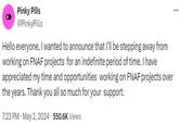 Pinky Pills @PinkyPills Hello everyone, I wanted to announce that I'll be stepping away from working on FNAF projects for an indefinite period of time. I have appreciated my time and opportunities working on FNAF projects over the years. Thank you all so much for your support. 7:23 PM - May 2, 2024 550.6K Views
