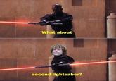 What about second lightsaber?