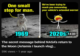 One small step for man. We've been trying to reach you concerning your vehicle's extended warran 1969 2020S14:30 The secret message behind NASA's return to the Moon (Artemis I launch vlog)... 59K views • 1 year ago