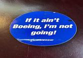If it ain't Boeing, I'm not going! BUEING