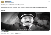 Goober @goober99261 drake: your kid isn't actually yours kendrick: you are a p--- and I won't sleep well until your heart stops kanye: 0:23 I am Adolf Hitler From Gab→ 9:23 PM ⚫ May 4, 2024 1.7M Views