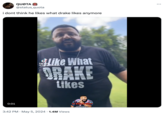 QUOTA @status_quota i dont think he likes what drake likes anymore 0:01 Like What @ivangtureviews DRAKE Likes • 3:42 PM May 5, 2024 1.4M Views 13 KHALED OXILY @DjKhaledDaily :