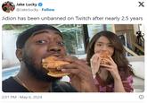 Jake Lucky @JakeSucky Follow X Jidion has been unbanned on Twitch after nearly 2.5 years 2:01 PM - May 6, 2024