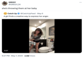 GREGY @GREGY_CK she's throwing them at her baby www.Catch Up @CatchUpFeed • May 6 A girl finds a creative way to express her anger. 0:37 9:27 PM. May 7, 2024 2.6M Views Tik Tok livingthrulove ...