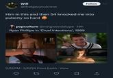 Will Follow @thatgayyouknow Him in this and then 54 knocked me into puberty so hard popculture @notgwendalupe. 19h Ryan Phillipe in 'Cruel Intentions', 1999 2:02 PM 3/6/24 From Earth View 22 שחר ↑
