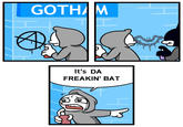 GOTHAM It's DA FREAKIN' BAT