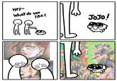 Hey- What do you like? JoJo' JOJO