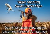 Skeet Shooting South Dakota Style "Skeet' Shooting South Dakota Style ACOT Gov. Kristi Noem practices for upcoming National Competition.