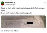 Subpar service is not in line with the Forbes standards. Thats what you pay for. So why would you think there would be no proof... EbonyPrince2k24 @EbonyPrince2k24 Subpar service is not in line with the Forbes standards. Thats what you pay for. So why would you think there would be no proof... Found Item No. 2 The Mark 25 87th Street, New York, 1/ 1005 8:06 PM • May 11, 2024 1M Views ...