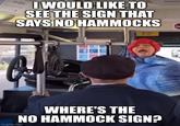 on Buses I WOULD LIKE TO SEE THE SIGN THAT SAYS NO HAMMOCKS HEIGHT imgflip.com WHERE'S THE NO HAMMOCK SIGN?