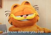I know where you live.