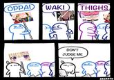OPPAD WAKI THIGHS DON'T JUDGE ME SRGRAFO