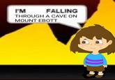 I'M FALLING THROUGH A CAVE ON MOUNT EBOTT