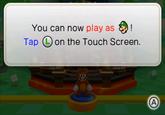 You can now play as ! Tap on the Touch Screen. A