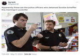 Ag Jack @AgJack10 Apparently these are the police officers who detained Scottie Scheffler this morning in Louisville $14.95 CASE CLA COUNTY 7:29 AM • May 17, 2024 344.5K Views ...