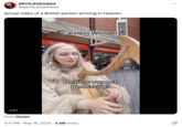 BRYN BORANGA @BRYN_BORANGA actual video of a British person arriving in Heaven Careless Whisper 910 H noitsbnuo 169H ل TikTok @robyn.hearts.harp No have you got permission? 1:07 From Owain 4:11 PM May 16, 2024 4.9M Views
