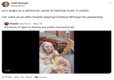 Josh Sawyer @jesawyer you: angry as a pensioner upset at hearing music in public. me: calm as an elfin harpist playing Careless Whisper for passersby. Owain @orhunt • May 16 the levels of dgaf on display are pretty impressive tbh 1:07 910 Tik Tok Careless Whisper @robyn.hearts.harp . 5:13 PM May 16, 2024 1M Views noitsbnuo hesh ...
