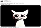 i keep seeing this weird cat in my timeline. BaddRakoon @BaddRakoon i keep seeing this weird cat in my timeline. no idea what it is. 5:55 AM - May 16, 2024 246.1K Views