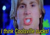 I think Coolsville sucks!