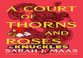 acotar if it wasn't mid A COURT OF THORNS AND ROSES &KNUCKLES SARAH J. MAAS #1 NEW YORK TIMES BESTSELLING AUTHOR