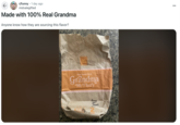← GUNN r/funny 1 day ago midvalegifted Made with 100% Real Grandma Anyone know how they are sourcing this flavor? Save room for a Grandma McFlurry Always dessert