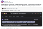 sameer @REV4NCHISTS these names sound like characters from a fake show in community that is exactly like star wars and troy and abed constantly cosplay as them matt @computer_gay ⚫ 22h genuinely have no idea if this is true Google are there gay star wars characters All Images Forums News Videos More Al Overview Learn more Yes, there are some LGBTQ+ characters in the Star Wars franchise, including characters who are openly gay, lesbian, or androgynous: • Slurpy Faggi: The first openly gay character in Star Wars, Slurpy is in a committed relationship with his boyfriend, Dr. Butto. • 8:04 AM May 24, 2024 116 Views Tools