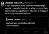 Breaking Point Reached Zane Schacht - Voice Goblin @VoicesByZane - 19h It's such a perfect blend of unfunny, out of touch, and overpowering lib energy that it made me feel this emotion, something I can only describe as fear and confusion and disgust. It's not the skibidi biden. It's the realization that the society I live in created skibidi biden. Slumber Cucumber @kamenism • 22h guy whose breaking point is joe biden skibidi toilet x.com/VoicesByZane/s... 8 113 1.2K ılı 22K