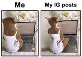 Me My IG posts
