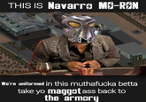 THIS IS Navarro M0-RON We're uniformed in this muthafucka betta take yo maggot ass back to the armory