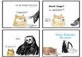 Rest easy  | /r/wholesomememes 17 IT IS TIME TO GO. Much Doge? NO. Very Kabuso. So wow.