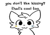 you don't like kissing? that's cool too.