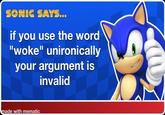 "woke mind virus" 🤓 SONIC SAYS... if you use the word "woke" unironically your argument is invalid made with mematic