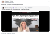 Robyn Vinter @RobynVinter WHO BLONS A DUMB DE NOW?! Clementine @_theeunicorn_ • Sep 17, 2020 2020 is really too much for me. THE BETRAYAL 0:16 the JASMINE BRAND Paris Hilton Reveals How Her 'Real Voice' Sounds: I've Been Playing A Character This Entire Time, I'm Not A Dumb Blonde the. Jasmine BRAND 11:29 AM Sep 18, 2020 Sunrise