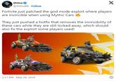 Shiina @ShiinaBR Follow X Fortnite just patched the god mode exploit where players are invincible when using Mythic Cars They just pushed a hotfix that removes the invincibility of these cars while they are still locked away, which should also fix the exploit some players used! 3:17 PM May 28, 2024