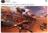 Rezztro @Rezztro Follow ARMORED BATTLE BUS IS BACK WE WON X