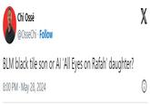 Chi Ossé @OsseChi. Follow BLM black tile son or Al 'All Eyes on Rafah' daughter? 8:00 PM May 28, 2024 X