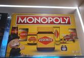 ก Fast-Dealing Property Trading Game MONOPOLY VEGEMITE PURE VEGETABLE VEGEMITED PURE VEGETABLE EXTRACT AUSTRALIA PROUDLY MADE FROM SNOE TRUE VEGEMITE VEGEMITE VEGEMITE TRATES YEAST, EXTRACT VEGEMITE INCLUDES A FREE TOP TRUMPS CARD 8+1