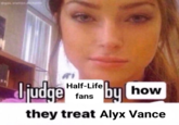 @gas station dickpil Jjudge Half-Life fans by how they treat Alyx Vance